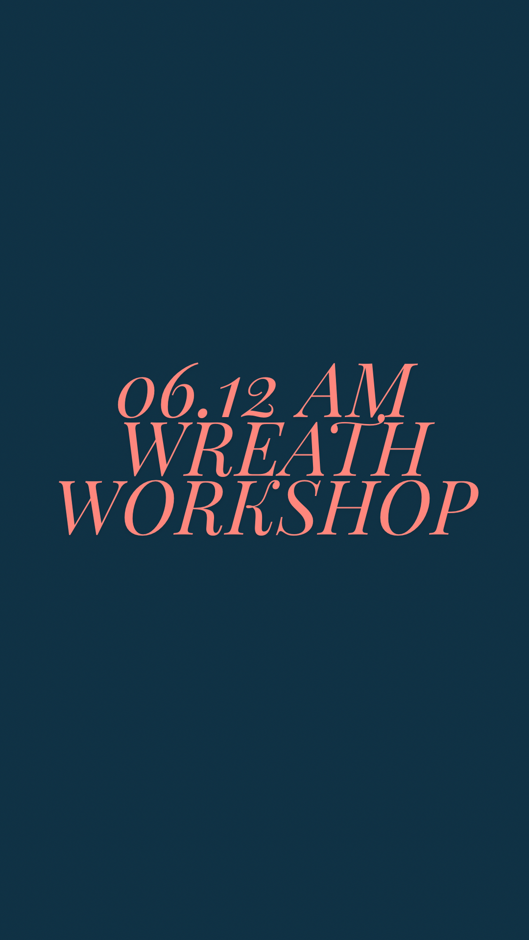 Wreath Workshop 06.12 AM