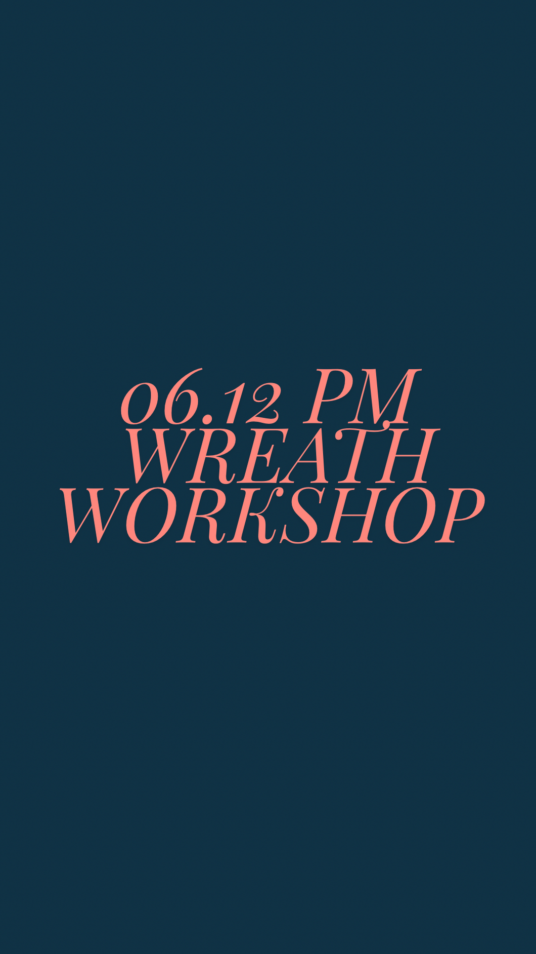 Wreath Workshop 06.12 PM